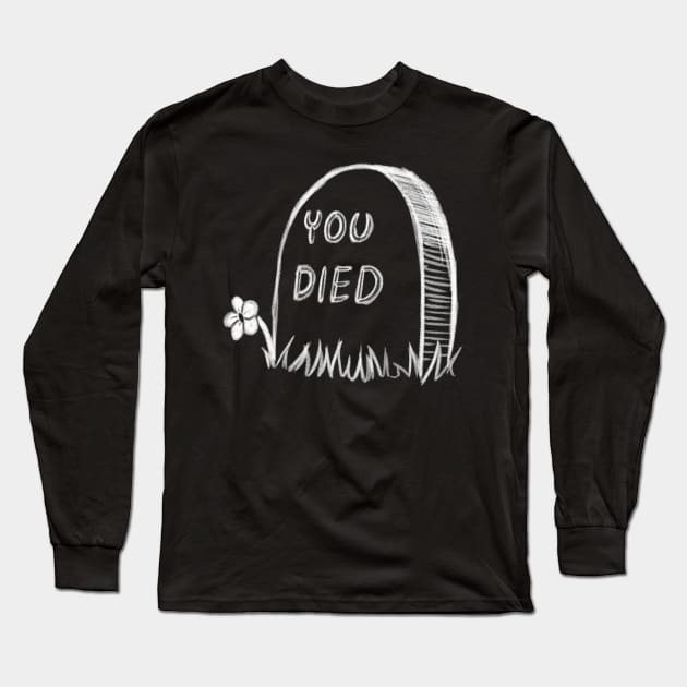 You Died Long Sleeve T-Shirt by Kytri